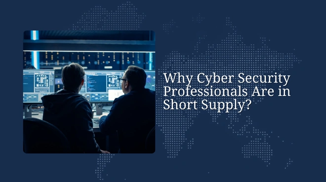 Why Cyber Security Professionals Are in Short Supply?